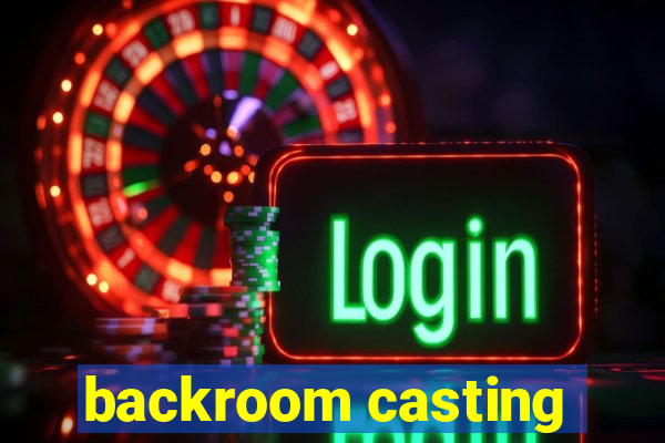 backroom casting